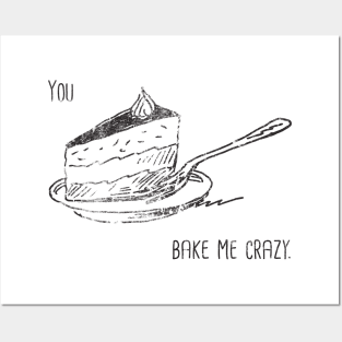 You Bake Me Crazy Posters and Art